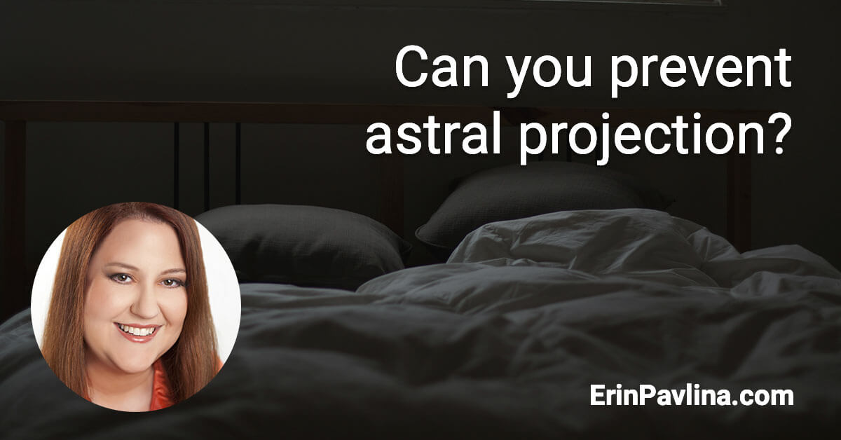 Can-you-prevent-astral-projection--by-Erin-Pavlina