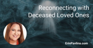 Reconnecting with Deceased Loved Ones