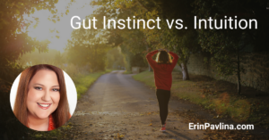 Erin Pavlina, Intuitive Counselor, Gut Instinct vs Intuition