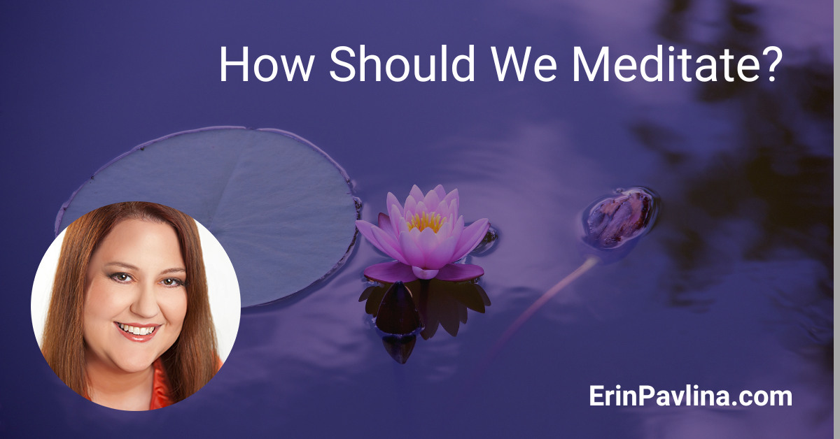 How Should We Meditate by Erin Pavlina