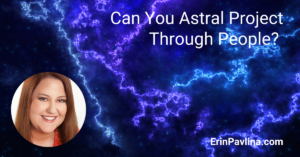 Can you astral project through people?